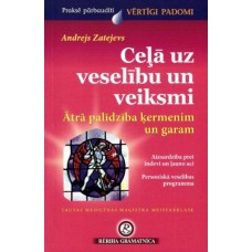 Ceļā uz veselību un veiksmi. Ātrā palīdzība ķermenim un garam