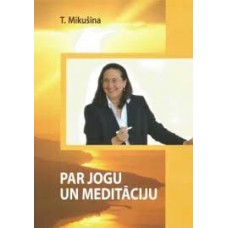 Par jogu un meditāciju. Tatjana Mikušina