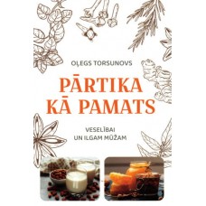 Pārtika kā pamats veselībai un ilgam mūžam. Oļegs Torsunovs