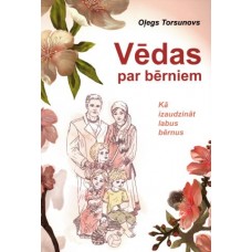 Vēdas par bērniem. Kā izaudzināt labus bērnus