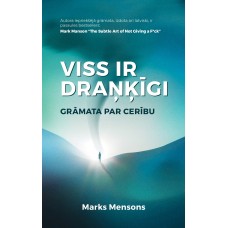 Viss ir draņķīgi. Grāmata par cerību. Marks Mensons 